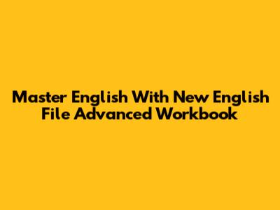 Master English With New English File Advanced Workbook