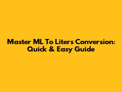 Master ML To Liters Conversion: Quick & Easy Guide
