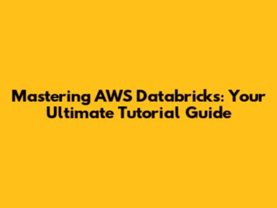 Mastering AWS Databricks: Your Ultimate Tutorial Guide