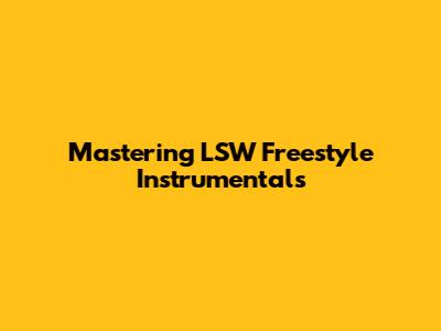 Mastering LSW Freestyle Instrumentals