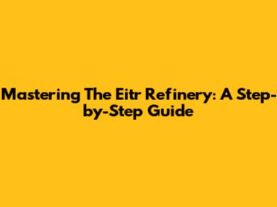 Mastering The Eitr Refinery: A Step-by-Step Guide