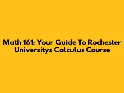 Math 161: Your Guide To Rochester University's Calculus Course
