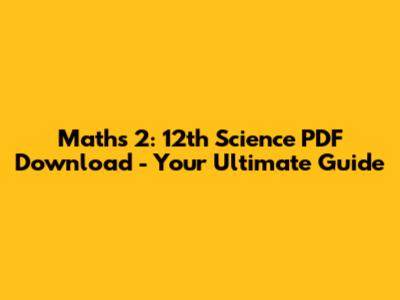 Maths 2: 12th Science PDF Download - Your Ultimate Guide