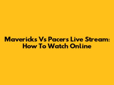Mavericks Vs Pacers Live Stream: How To Watch Online