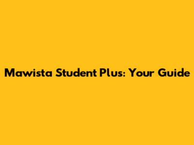 Mawista Student Plus: Your Guide
