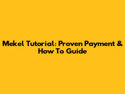 Mekel Tutorial: Proven Payment & How To Guide