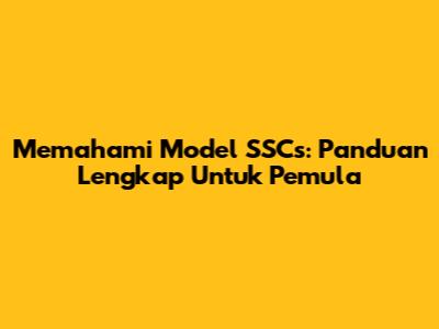 Memahami Model SSCs: Panduan Lengkap Untuk Pemula