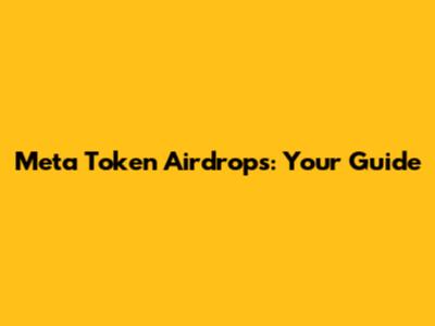 Meta Token Airdrops: Your Guide