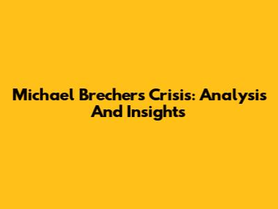 Michael Brecher's Crisis: Analysis And Insights