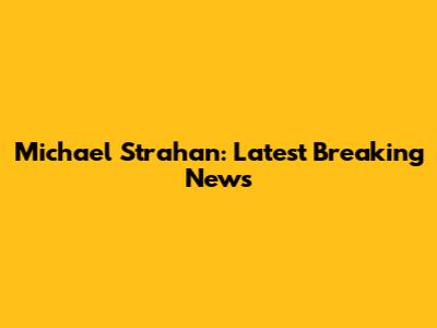 Michael Strahan: Latest Breaking News