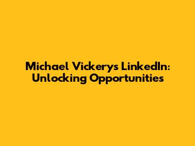 Michael Vickery's LinkedIn: Unlocking Opportunities