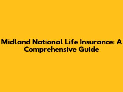 Midland National Life Insurance: A Comprehensive Guide
