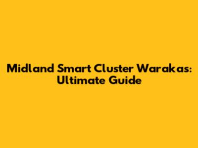 Midland Smart Cluster Warakas: Ultimate Guide