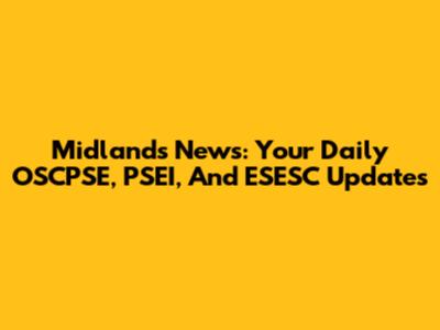 Midlands News: Your Daily OSCPSE, PSEI, And ESESC Updates