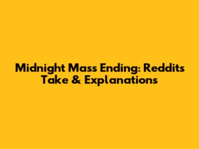 Midnight Mass Ending: Reddit's Take & Explanations