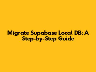 Migrate Supabase Local DB: A Step-by-Step Guide