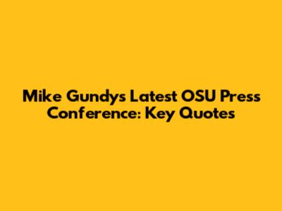 Mike Gundy's Latest OSU Press Conference: Key Quotes