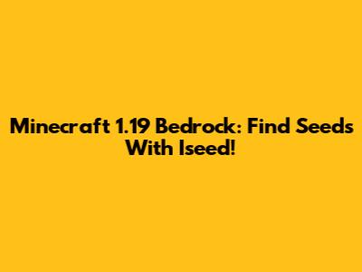 Minecraft 1.19 Bedrock: Find Seeds With Iseed!