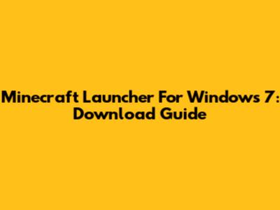 Minecraft Launcher For Windows 7: Download Guide