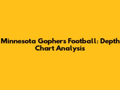 Minnesota Gophers Football: Depth Chart Analysis