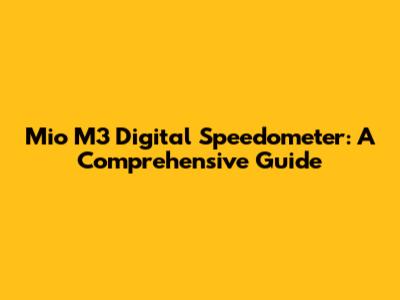 Mio M3 Digital Speedometer: A Comprehensive Guide