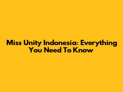 Miss Unity Indonesia: Everything You Need To Know
