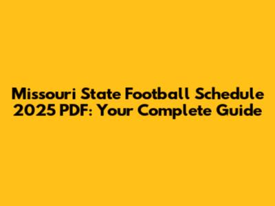 Missouri State Football Schedule 2025 PDF: Your Complete Guide