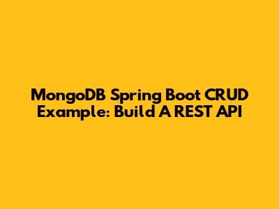 MongoDB Spring Boot CRUD Example: Build A REST API