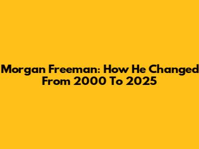 Morgan Freeman: How He Changed From 2000 To 2025
