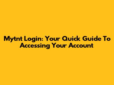 Mytnt Login: Your Quick Guide To Accessing Your Account