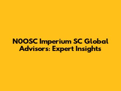 N0OSC Imperium SC Global Advisors: Expert Insights