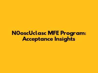 N0oscUclasc MFE Program: Acceptance Insights