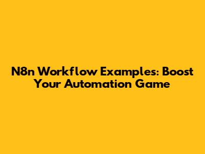 N8n Workflow Examples: Boost Your Automation Game