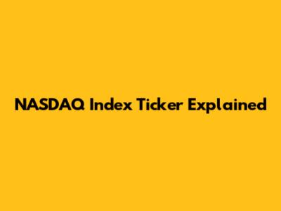NASDAQ Index Ticker Explained