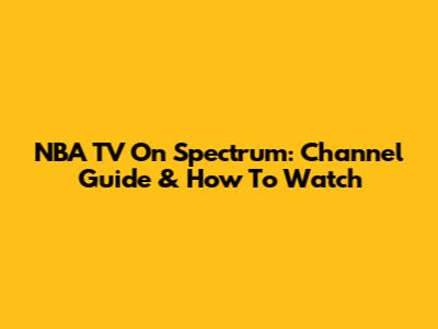 NBA TV On Spectrum: Channel Guide & How To Watch