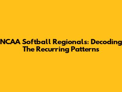 NCAA Softball Regionals: Decoding The Recurring Patterns