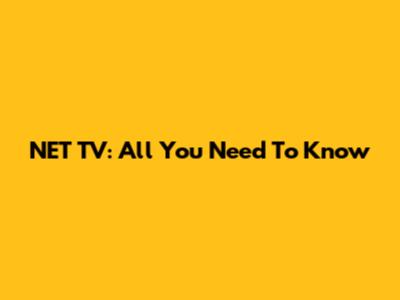 NET TV: All You Need To Know