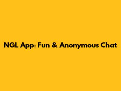 NGL App: Fun & Anonymous Chat