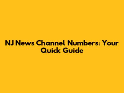 NJ News Channel Numbers: Your Quick Guide