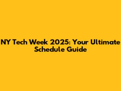NY Tech Week 2025: Your Ultimate Schedule Guide