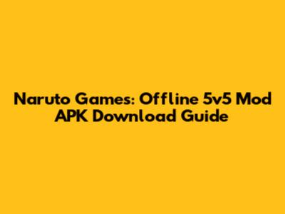 Naruto Games: Offline 5v5 Mod APK Download Guide