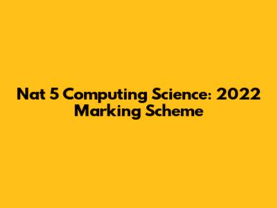 Nat 5 Computing Science: 2022 Marking Scheme