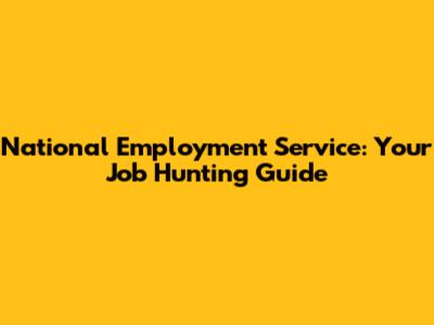 National Employment Service: Your Job Hunting Guide