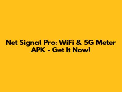 Net Signal Pro: WiFi & 5G Meter APK - Get It Now!