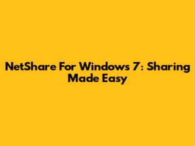 NetShare For Windows 7: Sharing Made Easy