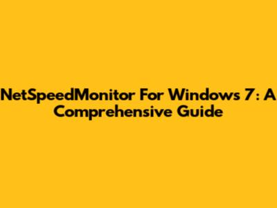 NetSpeedMonitor For Windows 7: A Comprehensive Guide