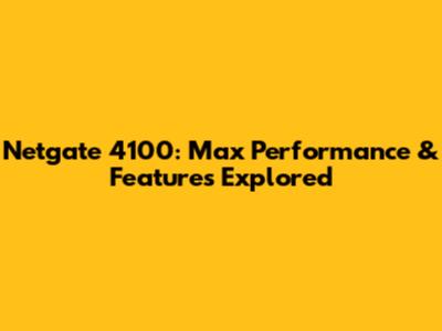 Netgate 4100: Max Performance & Features Explored