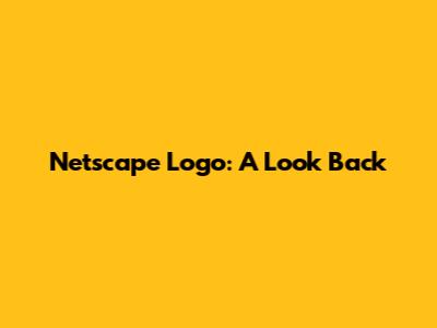 Netscape Logo: A Look Back
