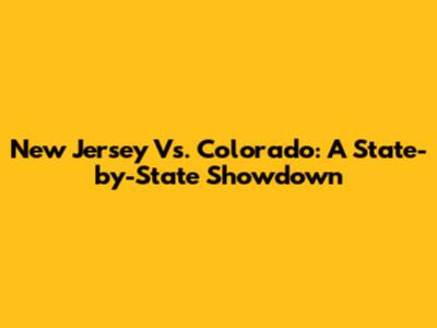 New Jersey Vs. Colorado: A State-by-State Showdown