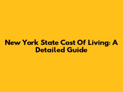 New York State Cost Of Living: A Detailed Guide